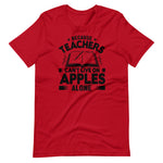 Load image into Gallery viewer, Because Teachers Cannot Live On Apples Alone Short-Sleeve Unisex T-Shirt
