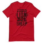 Load image into Gallery viewer, I would rather be a Lonely Lion Than A Popular Sheep Shirt
