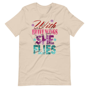 With Brave Wings She Flies Short-Sleeve Unisex T-Shirt