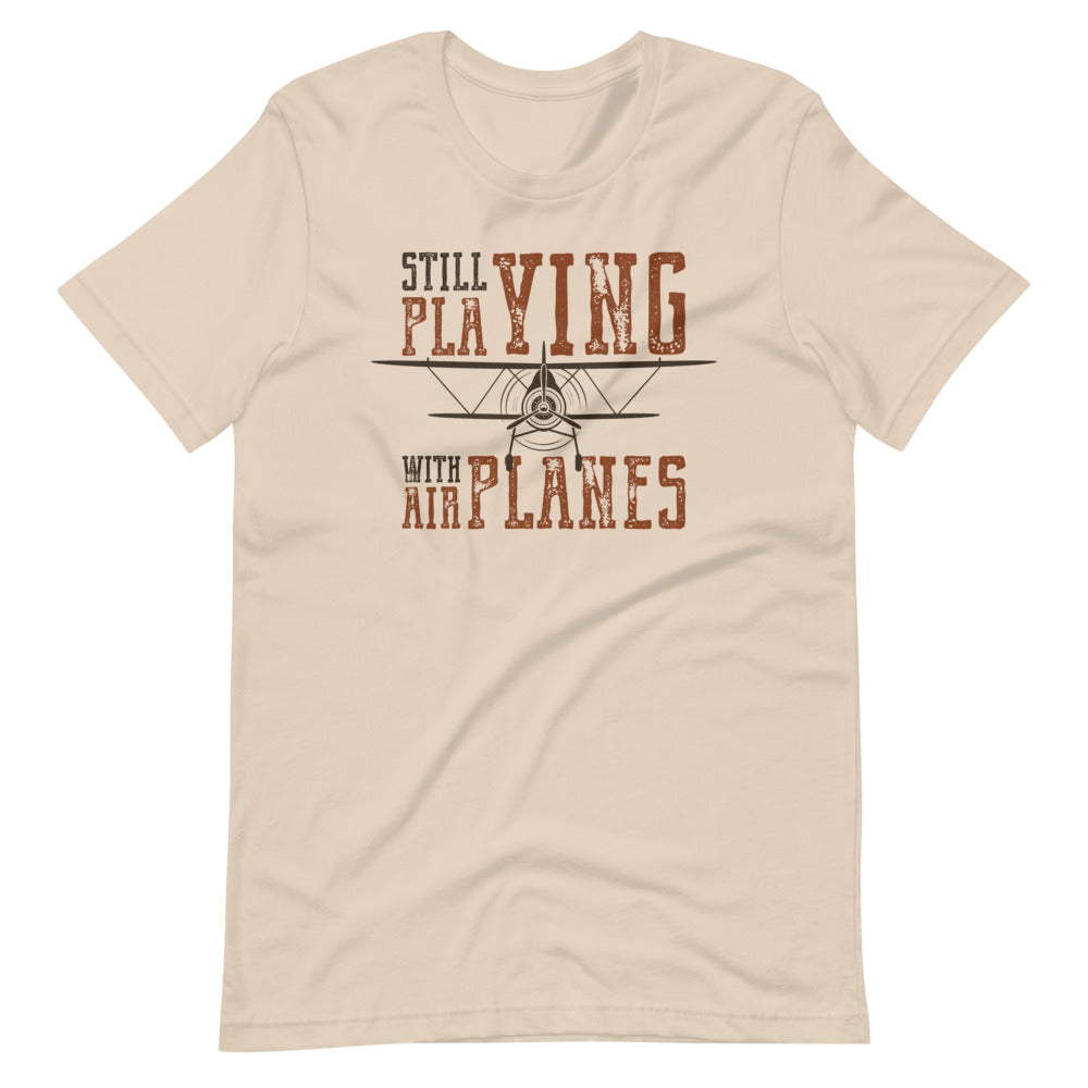 Still Playing With Air Planes Shirt