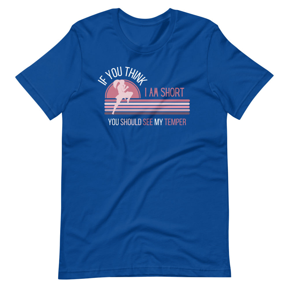 If you think I am short you should see my temper shirt - women's karate shirt