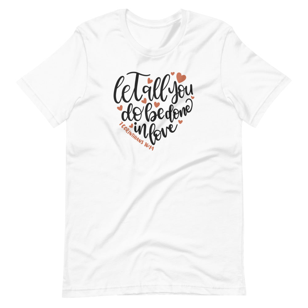 Let All You Do Be Done In Love Short-Sleeve T-Shirt