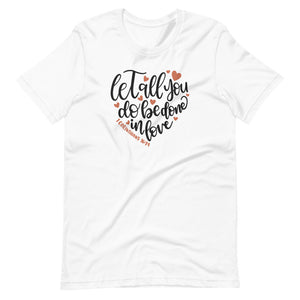 Let All You Do Be Done In Love Short-Sleeve T-Shirt