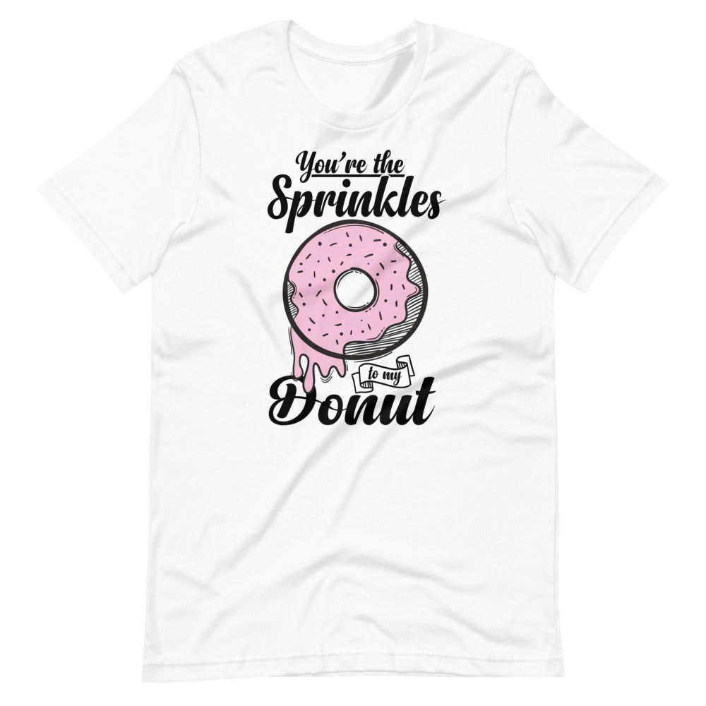 You're The Sprinkles For My Donut T-Shirt