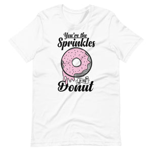 You're The Sprinkles For My Donut T-Shirt