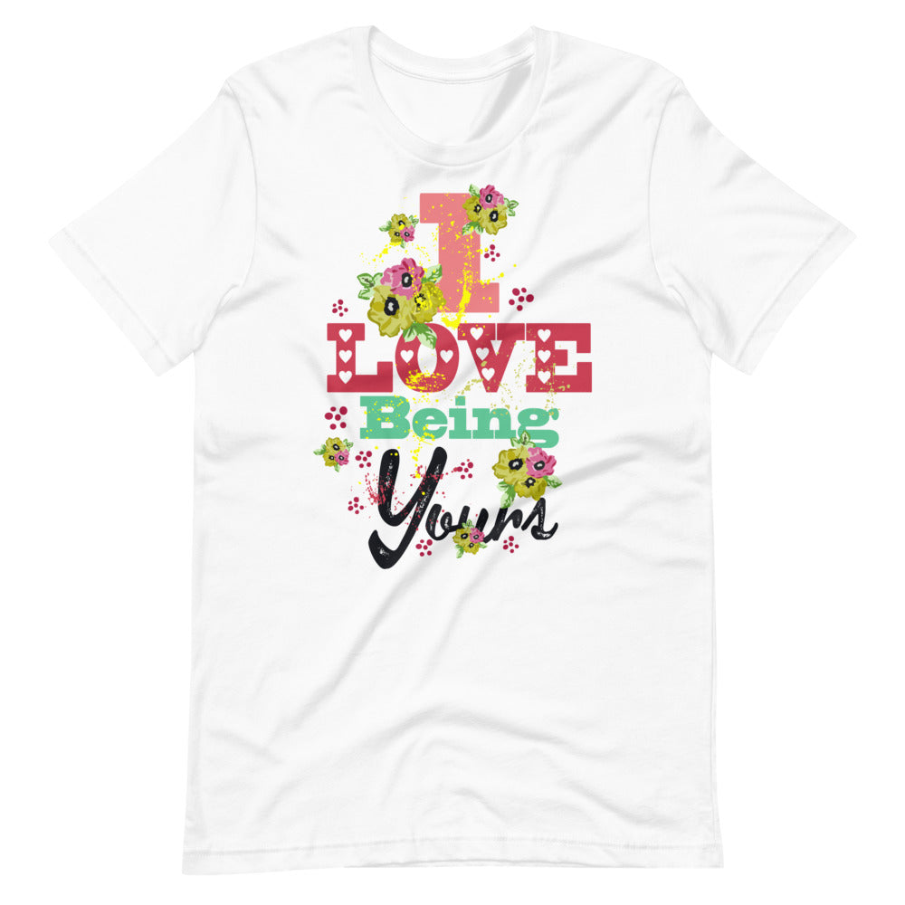 I Love Being Yours Shirt