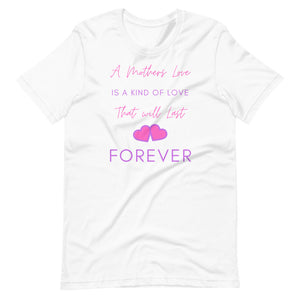 A mother's love is the kind of love that will last forever shirt