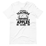 Load image into Gallery viewer, Because Teachers Cannot Live On Apples Alone Short-Sleeve Unisex T-Shirt
