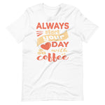 Load image into Gallery viewer, Always Start Your Day With Coffee Shirt
