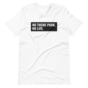 No Theme Park No Life Unisex Shirt For Theme Park Fans