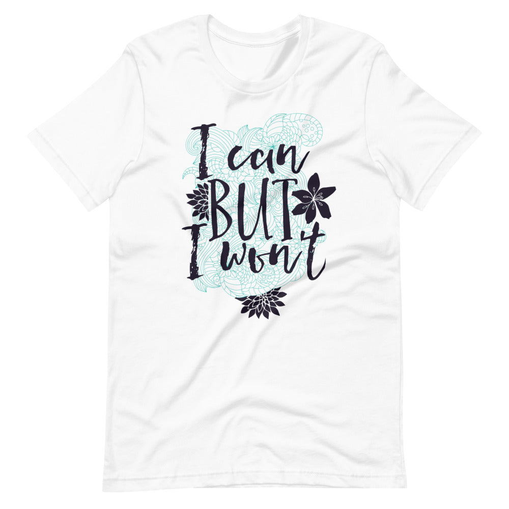 I Can But I Won't Short-sleeve unisex t-shirt