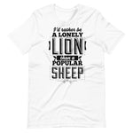 Load image into Gallery viewer, I would rather be a Lonely Lion Than A Popular Sheep Shirt
