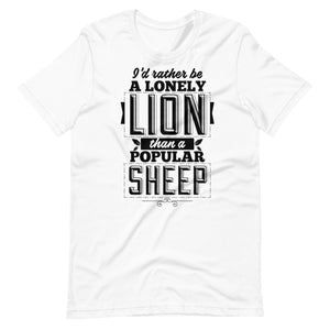 I would rather be a Lonely Lion Than A Popular Sheep Shirt