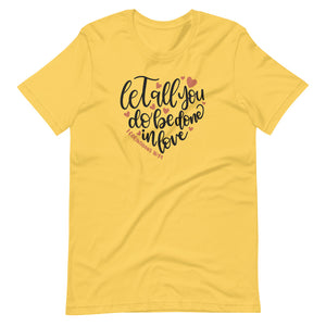 Let All You Do Be Done In Love Short-Sleeve T-Shirt