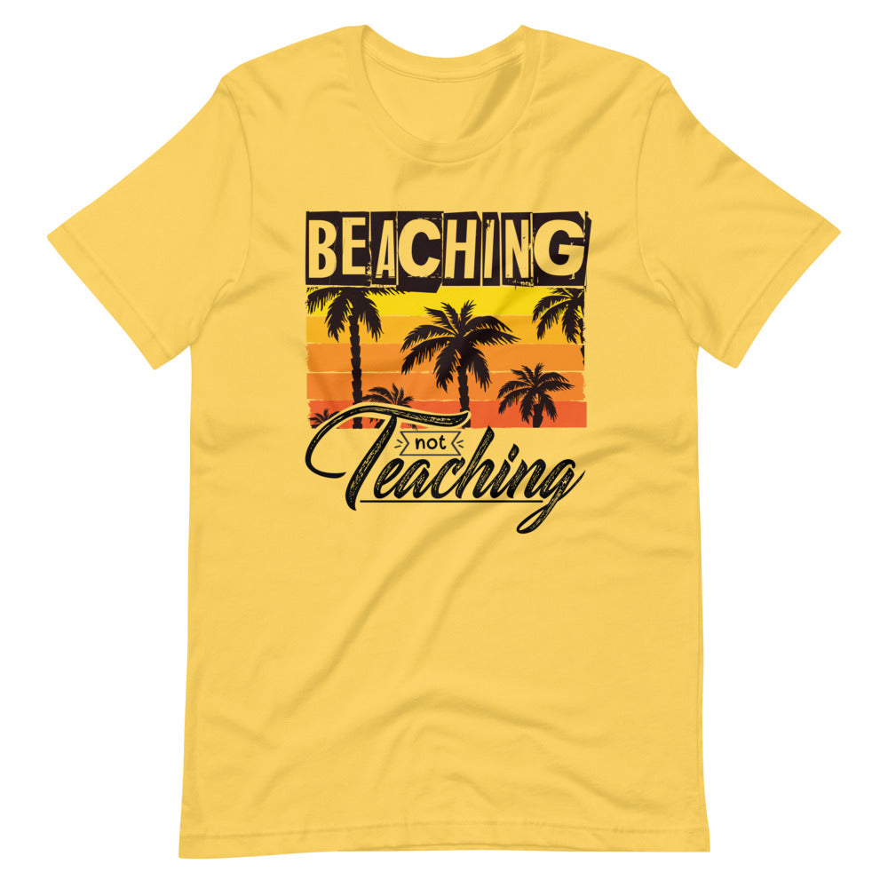 Beaching Not Teaching Paradise Vacation Unisex T-Shirt