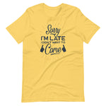 Load image into Gallery viewer, Sorry I&#39;m Late I Did Not Want To Come Shirt
