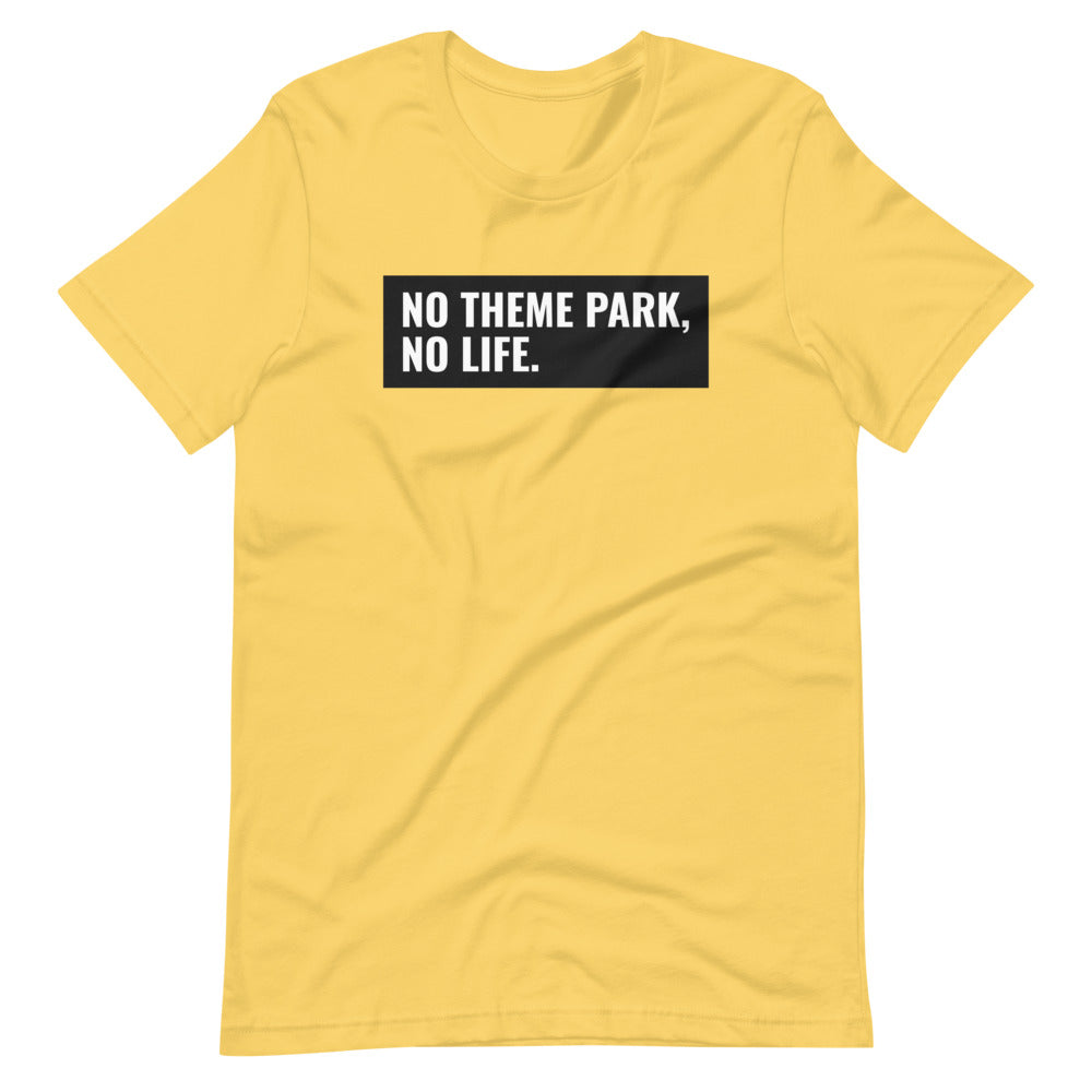 No Theme Park No Life Unisex Shirt For Theme Park Fans