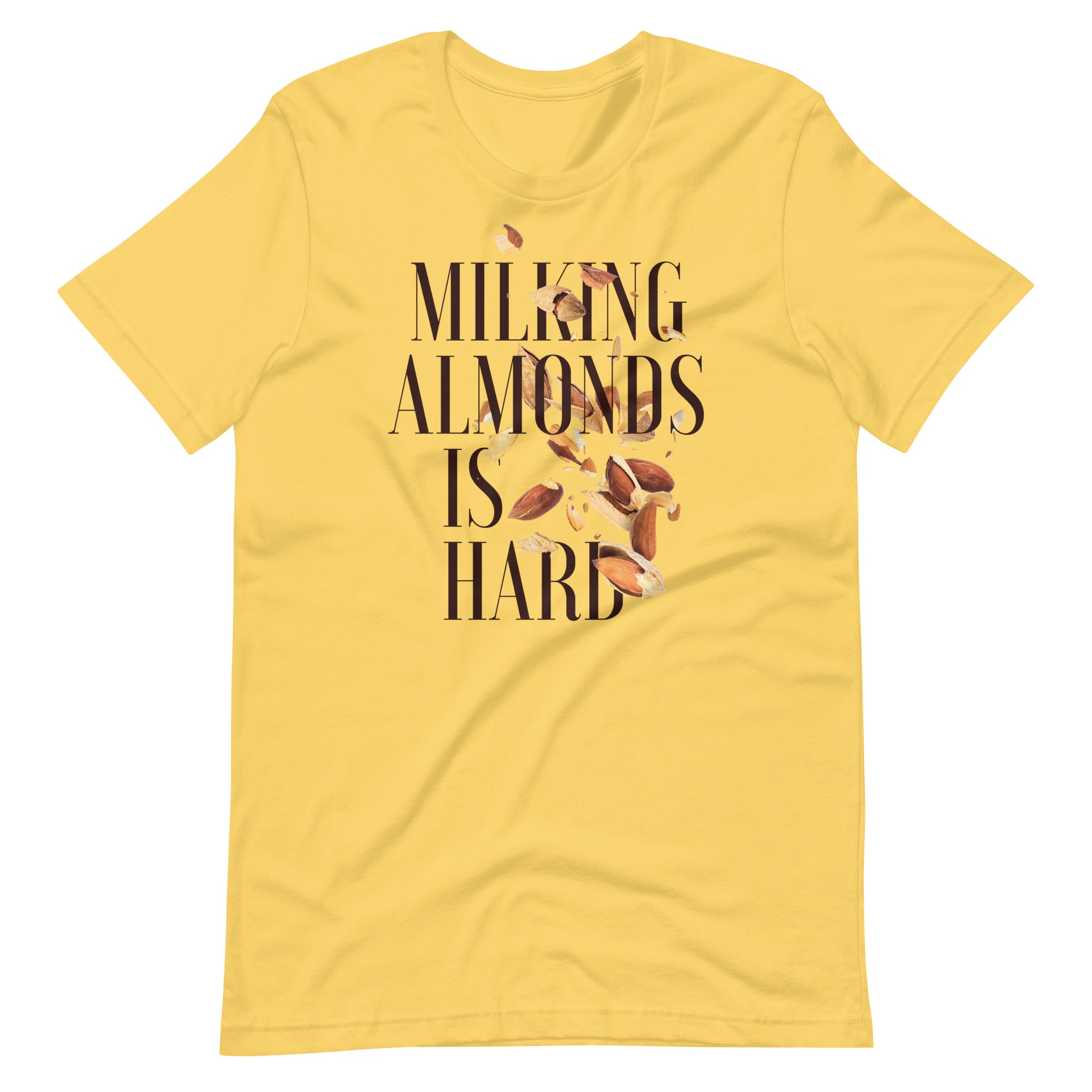 Milking Almonds is Hard Unisex t-shirt